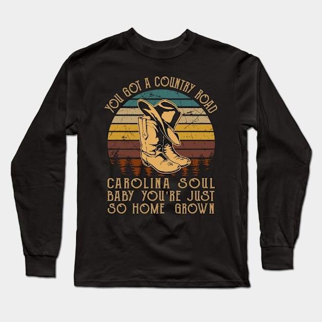 You got a country road Carolina soul Baby you're just so homegrown Boots Cowboy Classic Long Sleeve T-Shirt by Merle Huisman